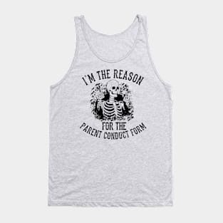 I'm The Reason For The Parent Conduct Form Tank Top